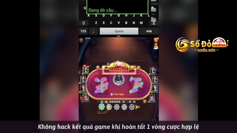 Không hack kết quả game khi hoàn tất 1 vòng cược hợp lệ