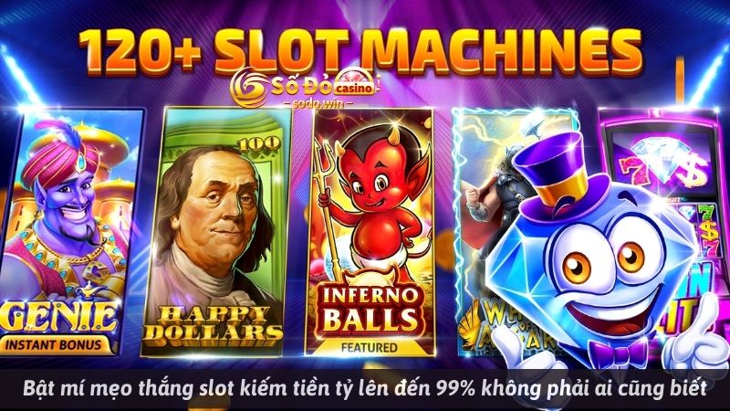 Bật mí mẹo thắng slot kiếm tiền tỷ lên đến 99% không phải ai cũng biết