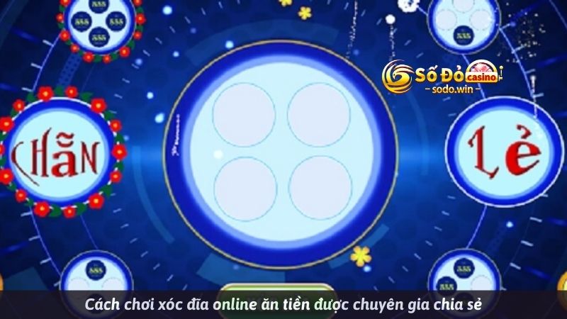 Cách chơi xóc đĩa online ăn tiền được chuyên gia chia sẻ