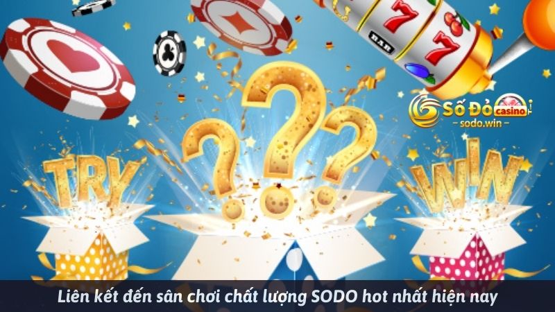 Liên kết đến sân chơi chất lượng SODO hot nhất hiện nay